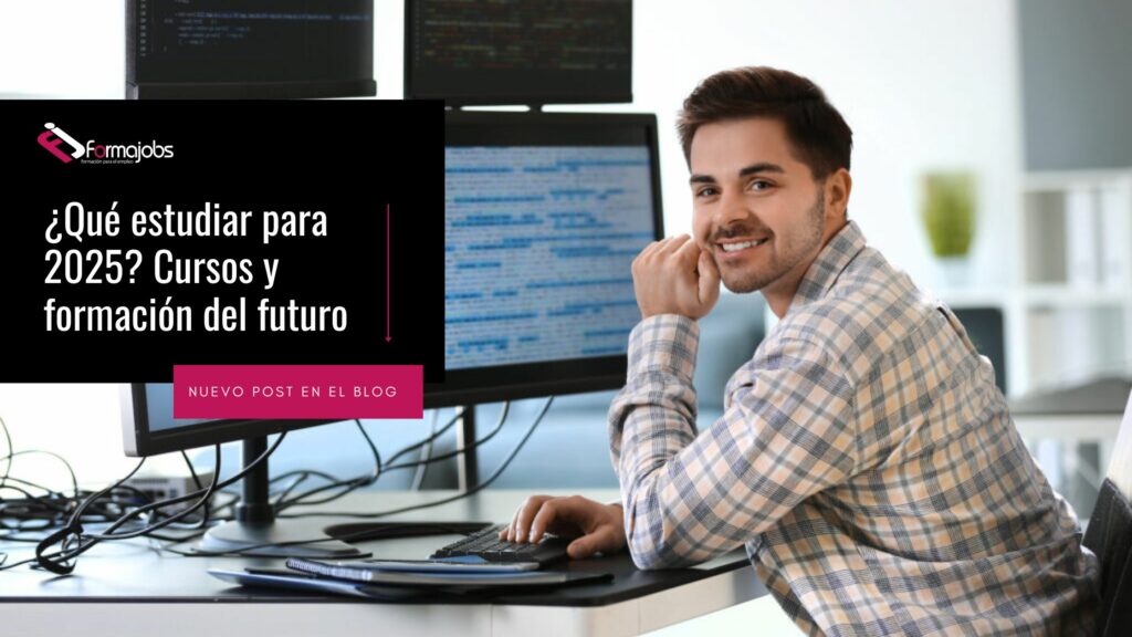 Que estudiar para 2025 Cursos y formación del futuro